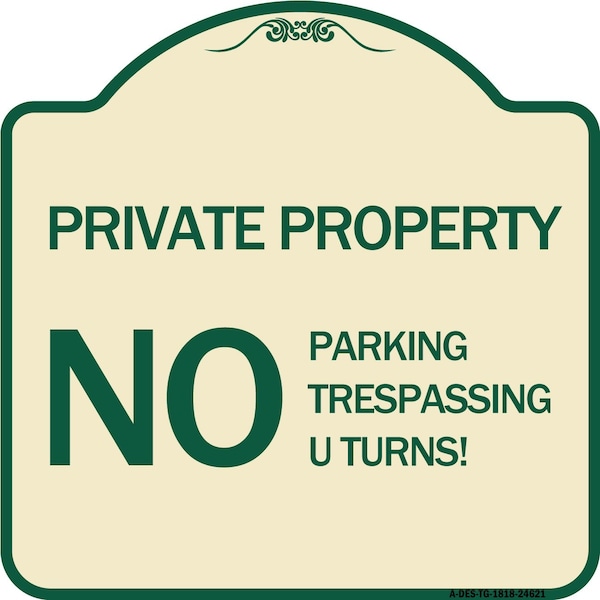 Signmission Private Property No Parking No Trespassing U Turns! Heavy-Gauge Alum Sign, 18" x 18", TG-1818-24621 A-DES-TG-1818-24621 - main
